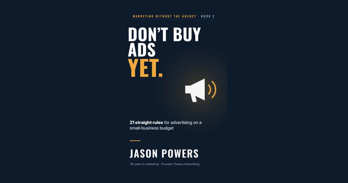 Cover of Don't Buy Ads Yet by Jason Powers
