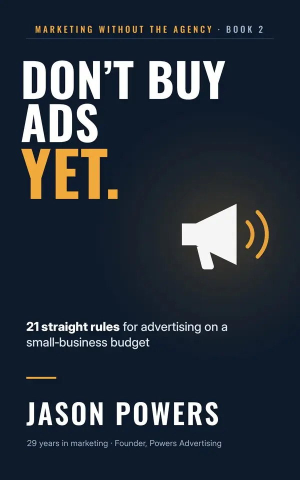 Don't Buy Ads Yet, by Jason Powers